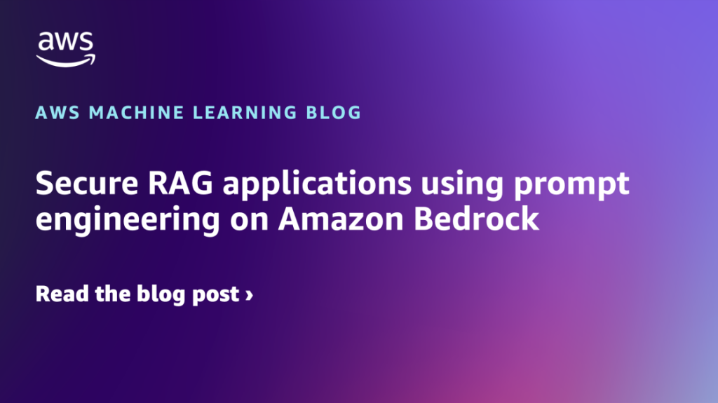 Secure RAG applications using prompt engineering on Amazon Bedrock